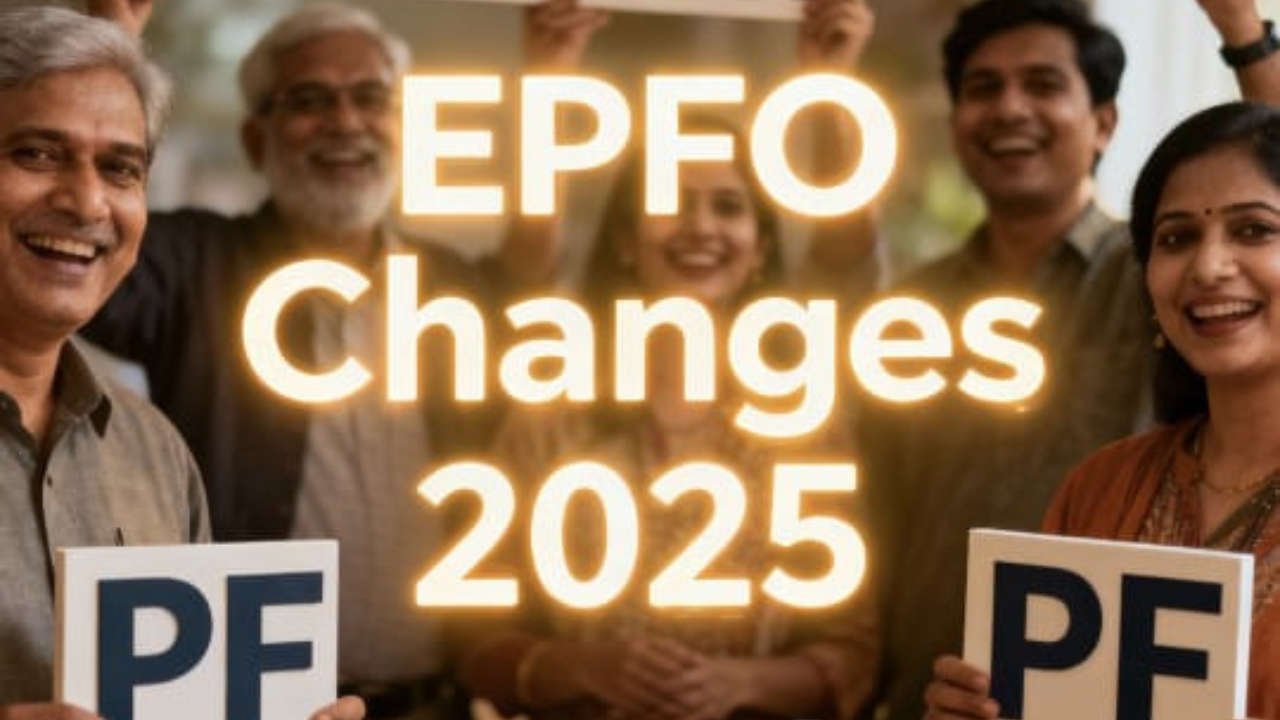 EPFO key changes 2025: Simplified withdrawals, more funds, updated eligibility — all you need to know
