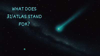 What does 3I/ATLAS stand for? Where is it from? Everything you need to know to geek out about our interstellar guest What does 3I/ATLAS stand for? Where is it from? Everything you need to know to geek out about our interstellar guest