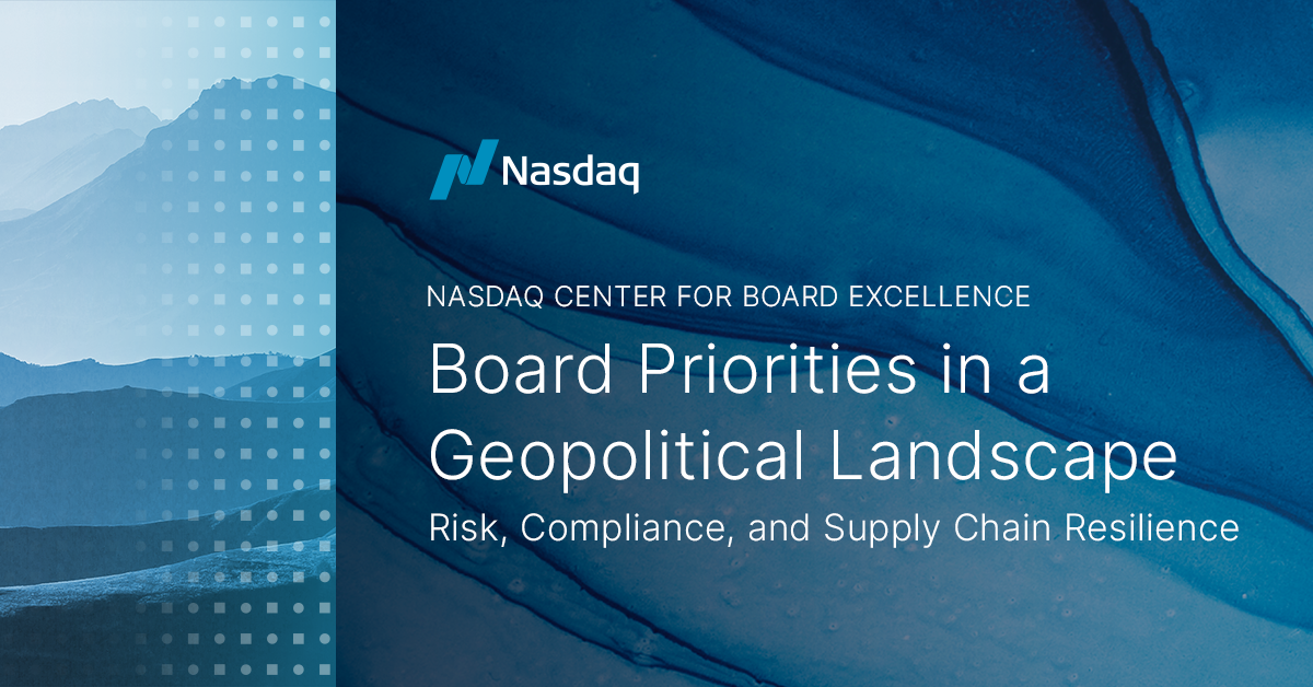 Board Priorities in a Geopolitical Landscape: Risk, Compliance, and Supply Chain Resilience