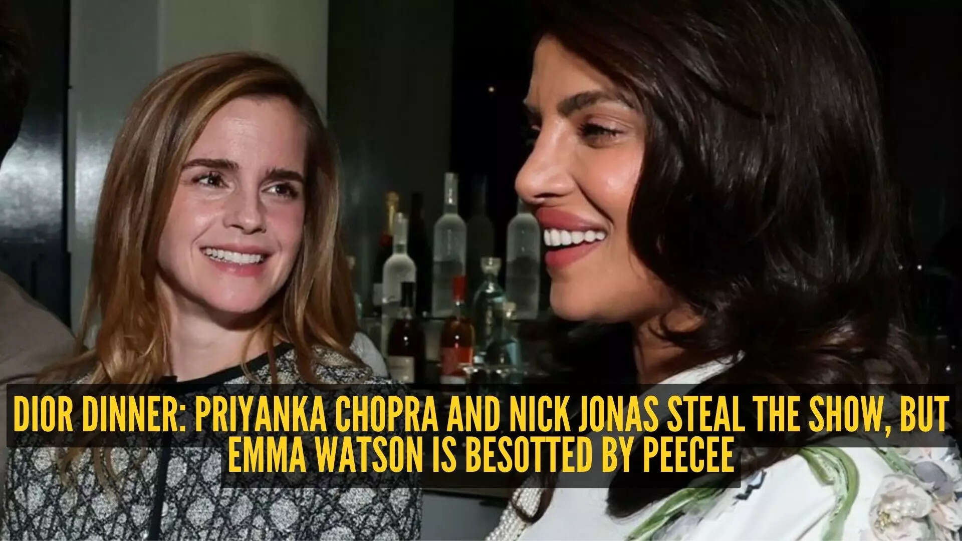 Find someone who looks at you the way Emma Watson looks at Priyanka Chopra: A Dior dinner recap